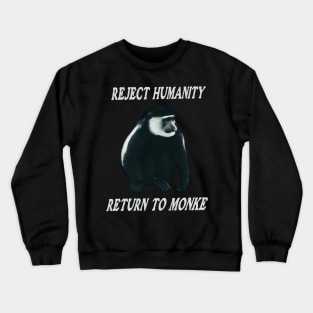 Reject Humanity Return To Monkey Meme Crewneck Sweatshirt